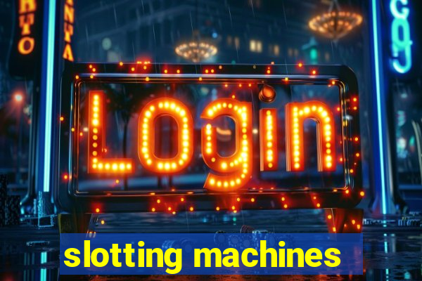 slotting machines