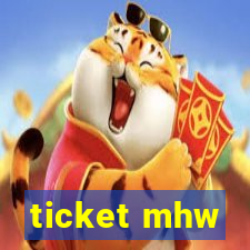 ticket mhw