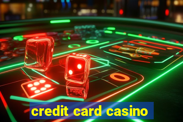 credit card casino