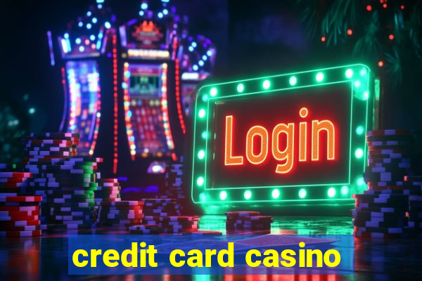 credit card casino