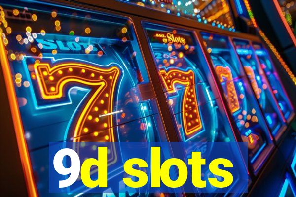 9d slots