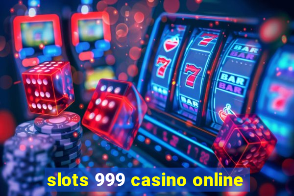 slots 999 casino online