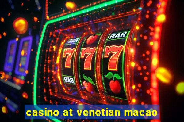 casino at venetian macao