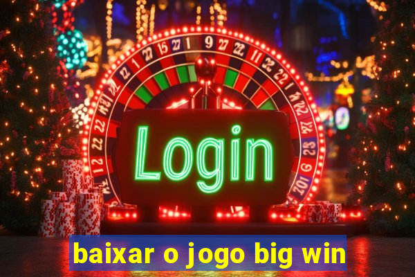 baixar o jogo big win