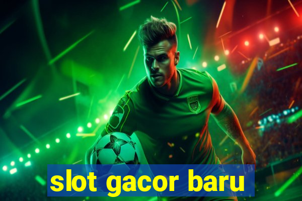 slot gacor baru