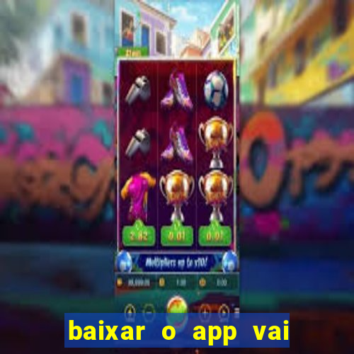 baixar o app vai de bet