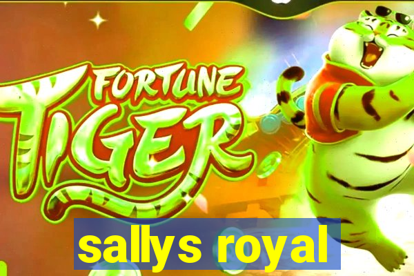 sallys royal