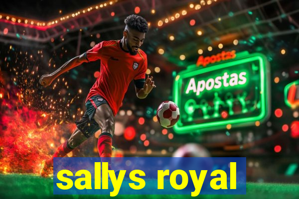 sallys royal