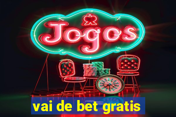 vai de bet gratis