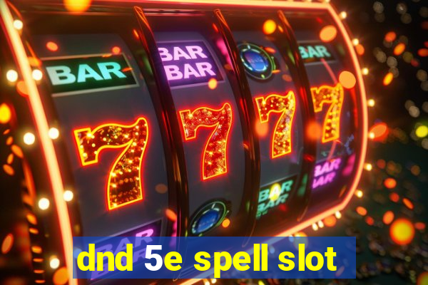 dnd 5e spell slot