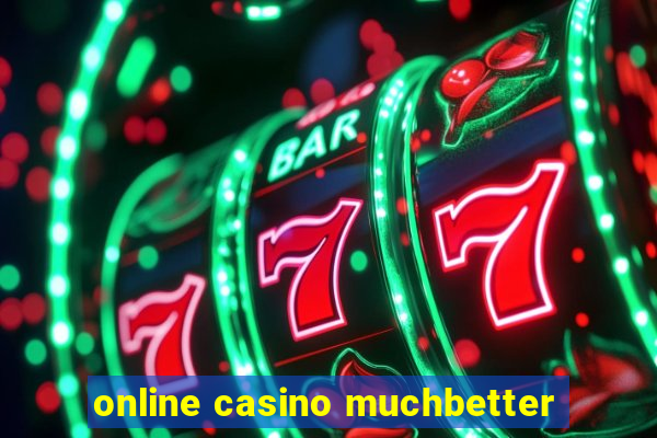 online casino muchbetter