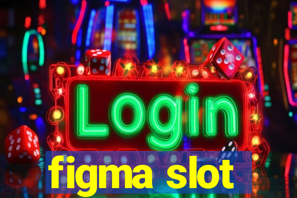 figma slot