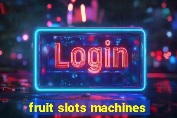 fruit slots machines