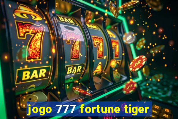 jogo 777 fortune tiger