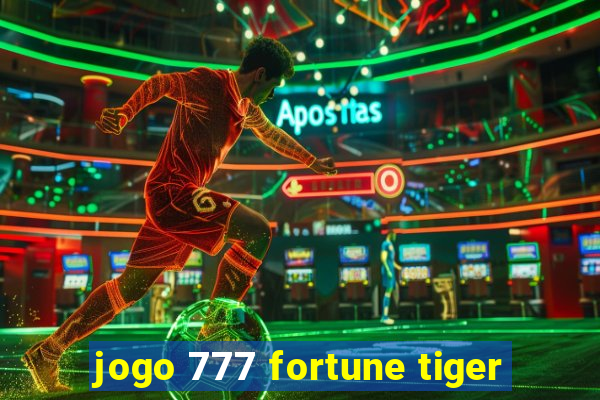 jogo 777 fortune tiger