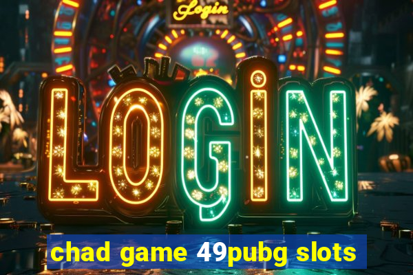 chad game 49pubg slots