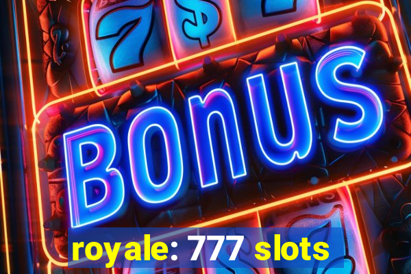 royale: 777 slots