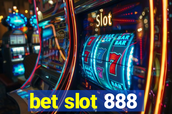 bet slot 888