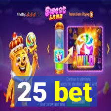 25 bet