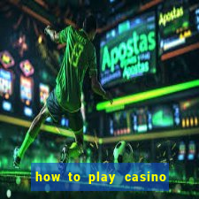 how to play casino card games