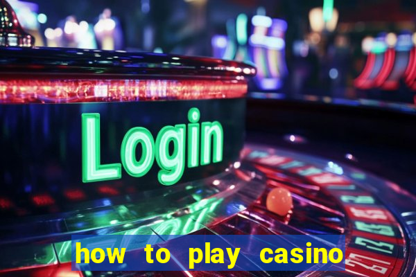 how to play casino card games