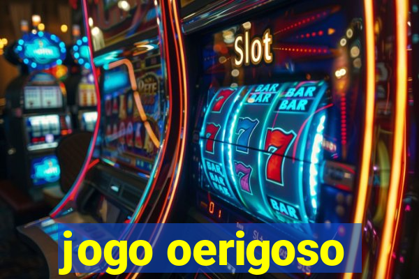 jogo oerigoso