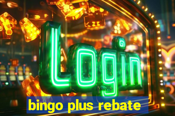 bingo plus rebate