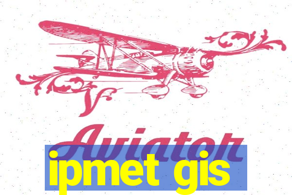 ipmet gis