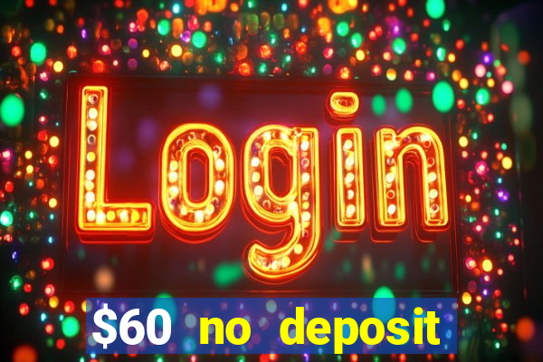 $60 no deposit bonus casino