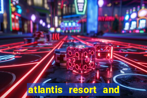 atlantis resort and casino paradise island bahamas