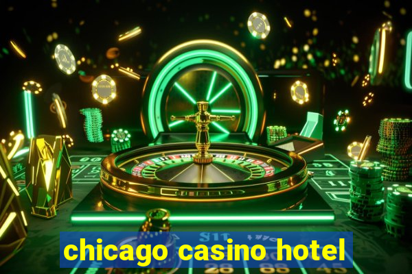 chicago casino hotel