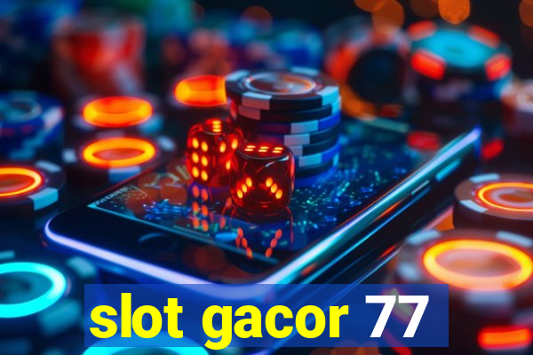 slot gacor 77