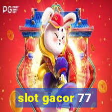 slot gacor 77