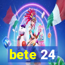 bete 24