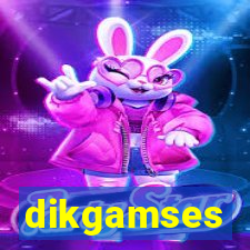 dikgamses