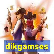 dikgamses