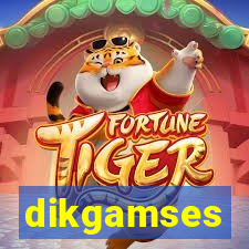 dikgamses