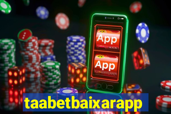 taabetbaixarapp