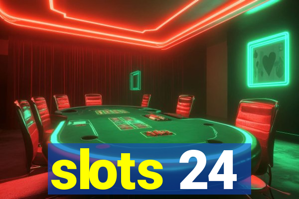 slots 24