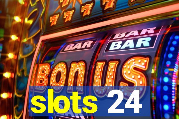 slots 24