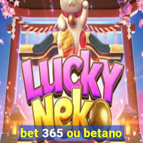 bet 365 ou betano