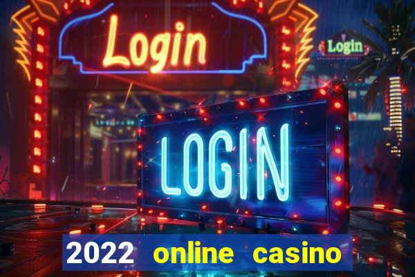 2022 online casino real money