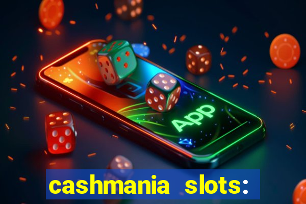 cashmania slots: slot games