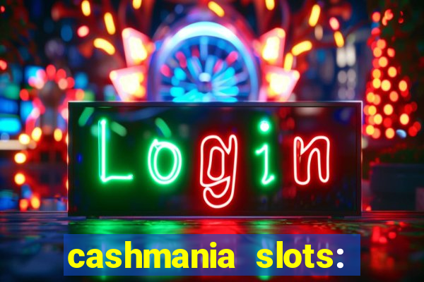 cashmania slots: slot games