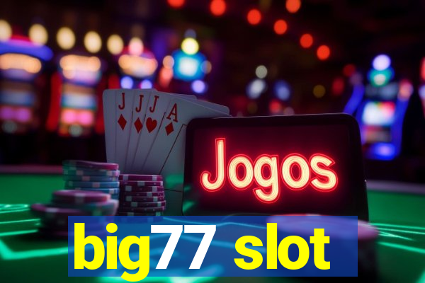 big77 slot