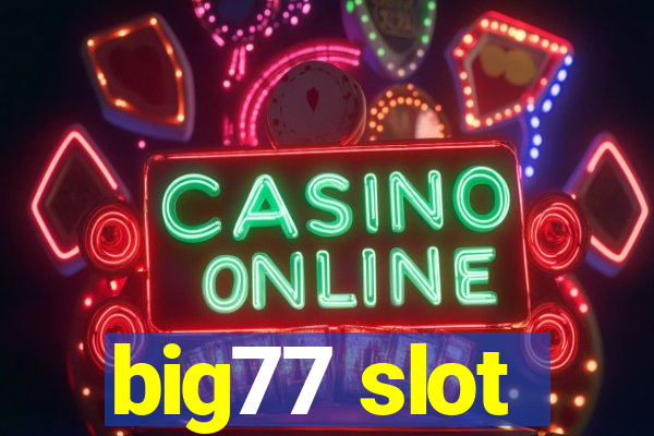 big77 slot