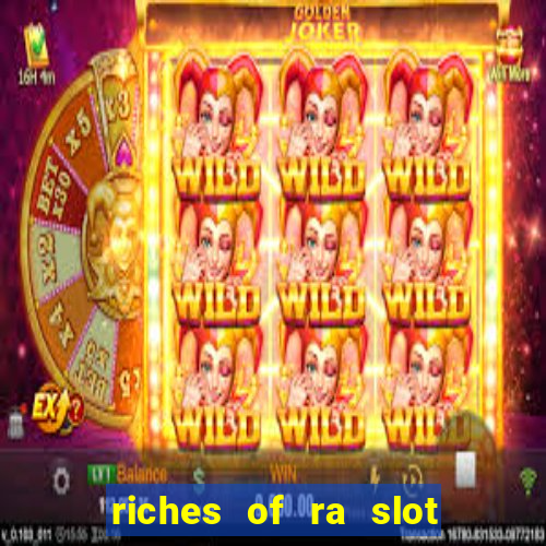 riches of ra slot free play