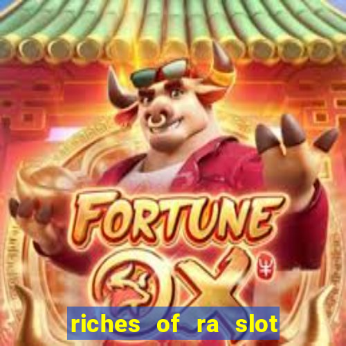 riches of ra slot free play