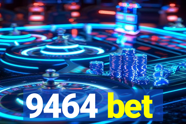 9464 bet