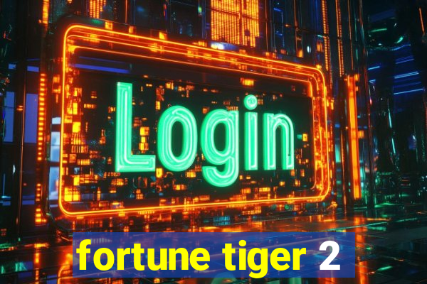 fortune tiger 2